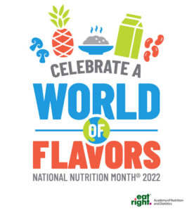 Celebrate a World of Flavors- National Nutrition Month 2022